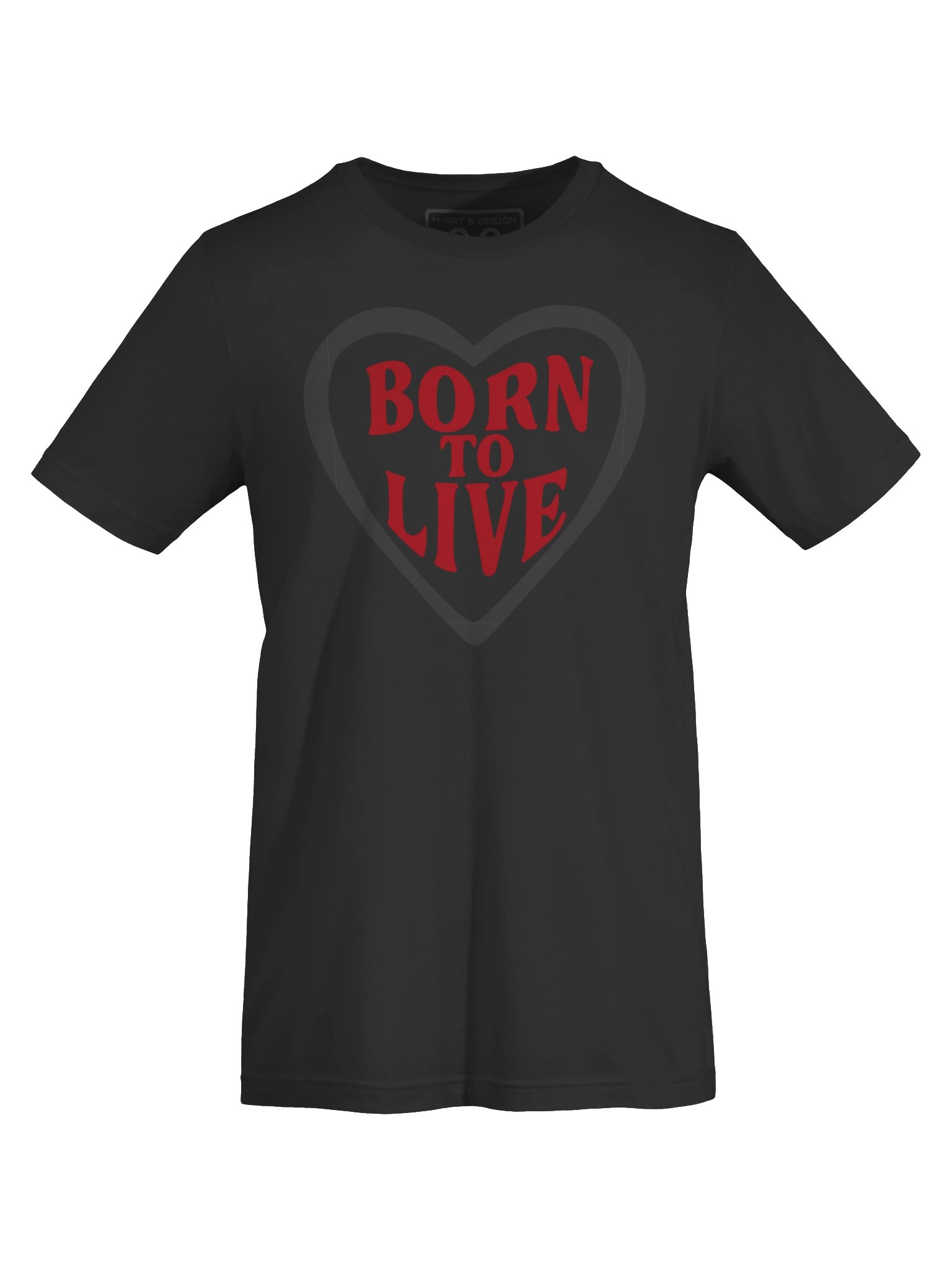 BORN TO LIVE Heart T-Shirt – Bold Motivational RED Design - by M-Art & Design product image (1)