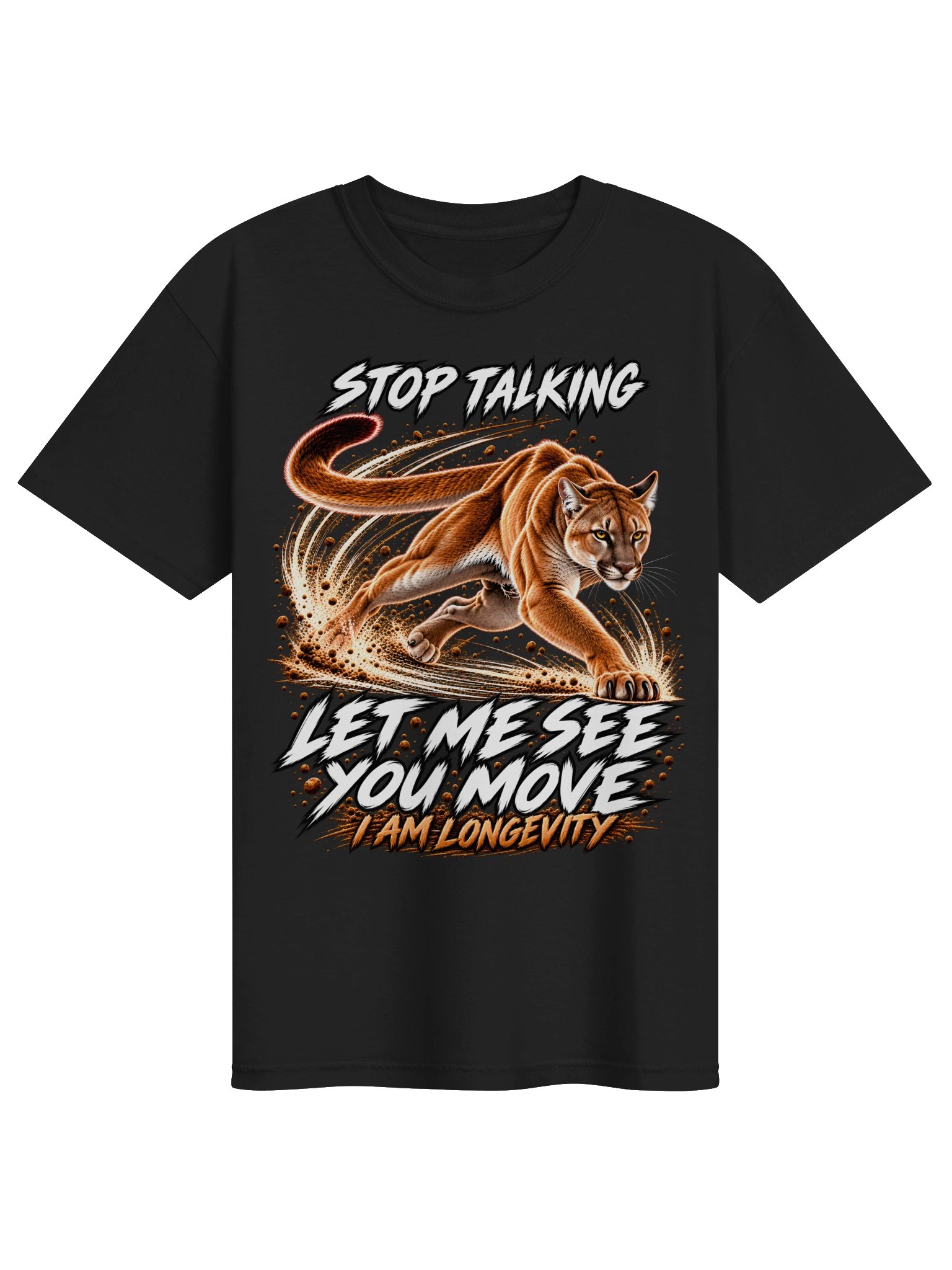 Stop Talking. Let Me See You Move. — I AM LONGEVITY Tee product image (1)