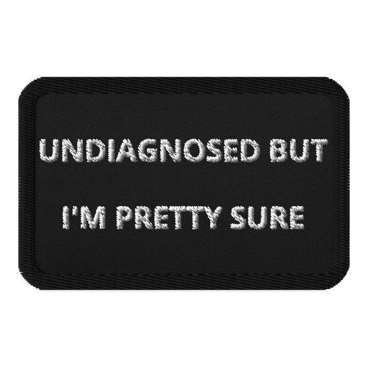 UNDIAGNOSED BUT IM PRETTY SURE - Patch product image (1)