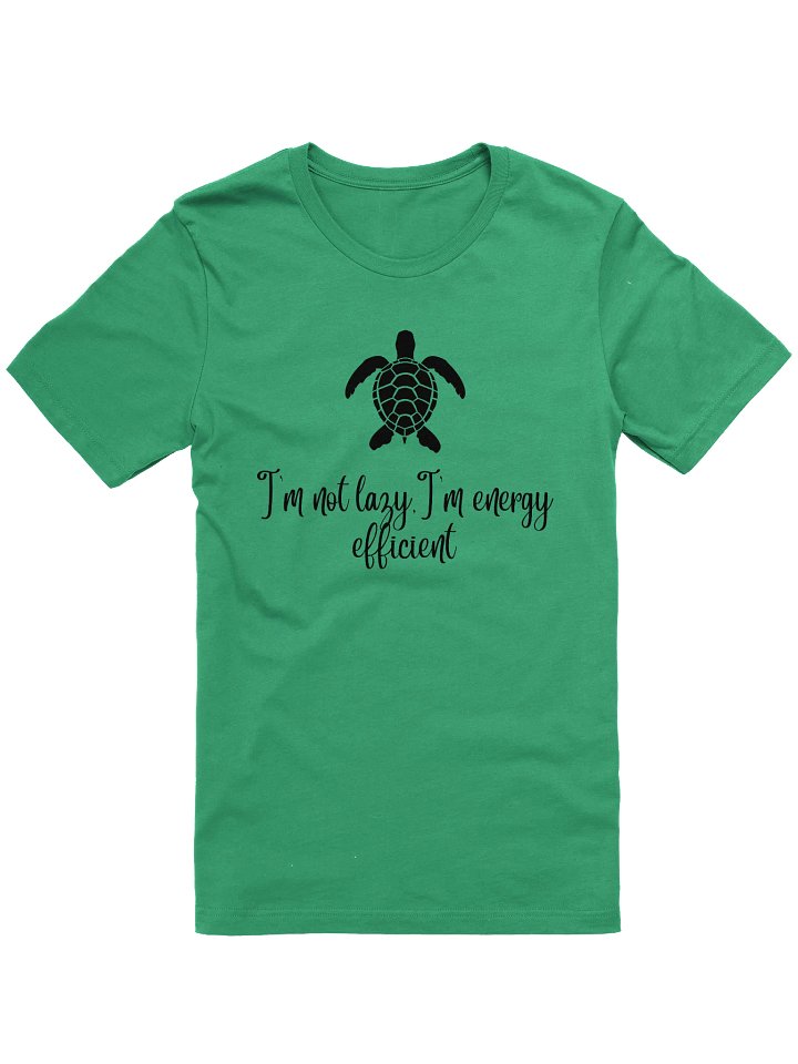 "I’m Not Lazy, I’m Energy Efficient" Turtle T-Shirt product image (2)