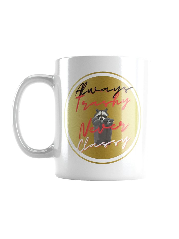 Always Trashy, Never Classy Mug product image (1)