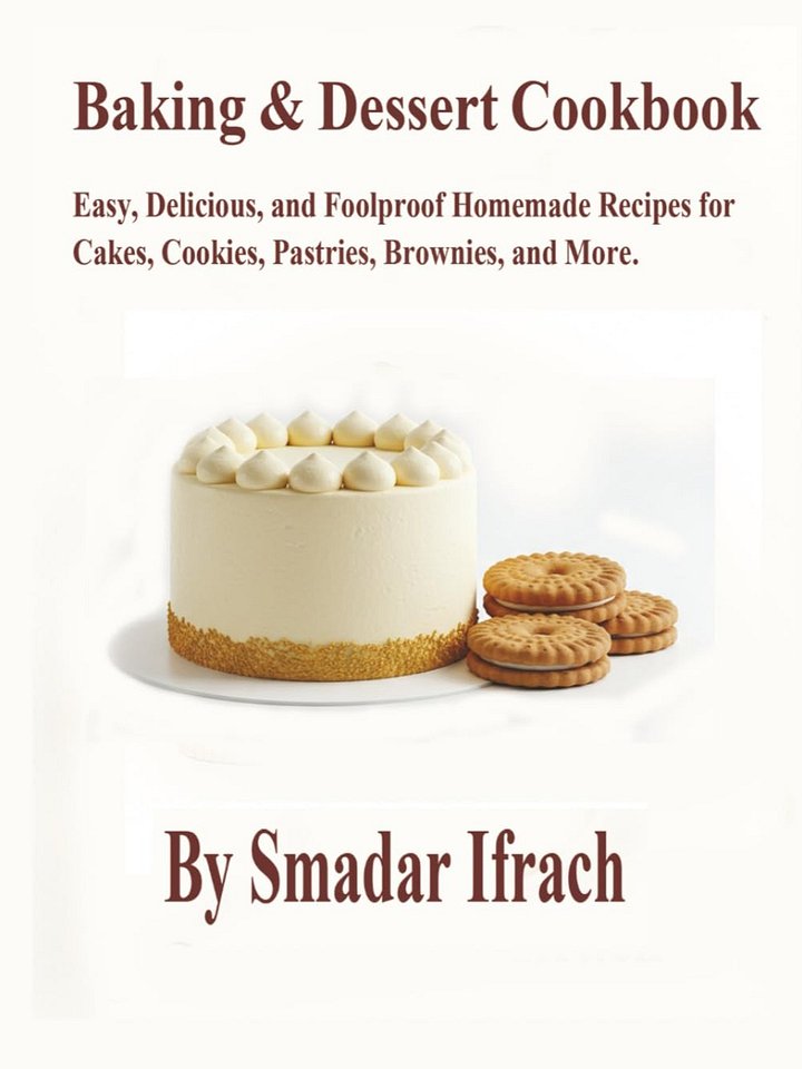 Baking & Dessert Cookbook: Easy, Delicious, and Foolproof Homemade Recipes for Cakes, Cookies, Pastries, Brownies, and More - Hardcover product image (1)