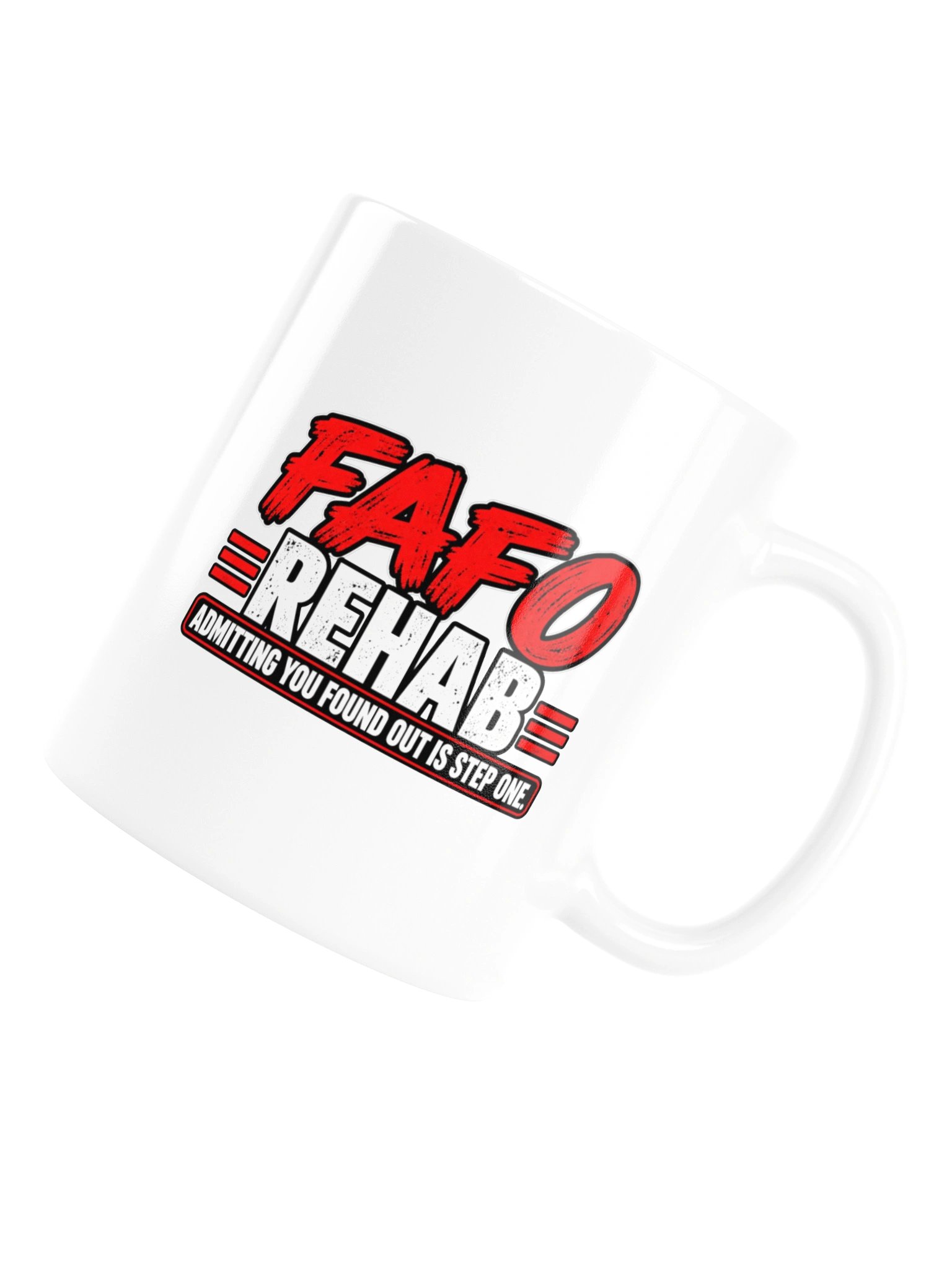 FAFO REHAB — ADMITTING YOU FOUND OUT IS STEP ONE - MUG product image (17)