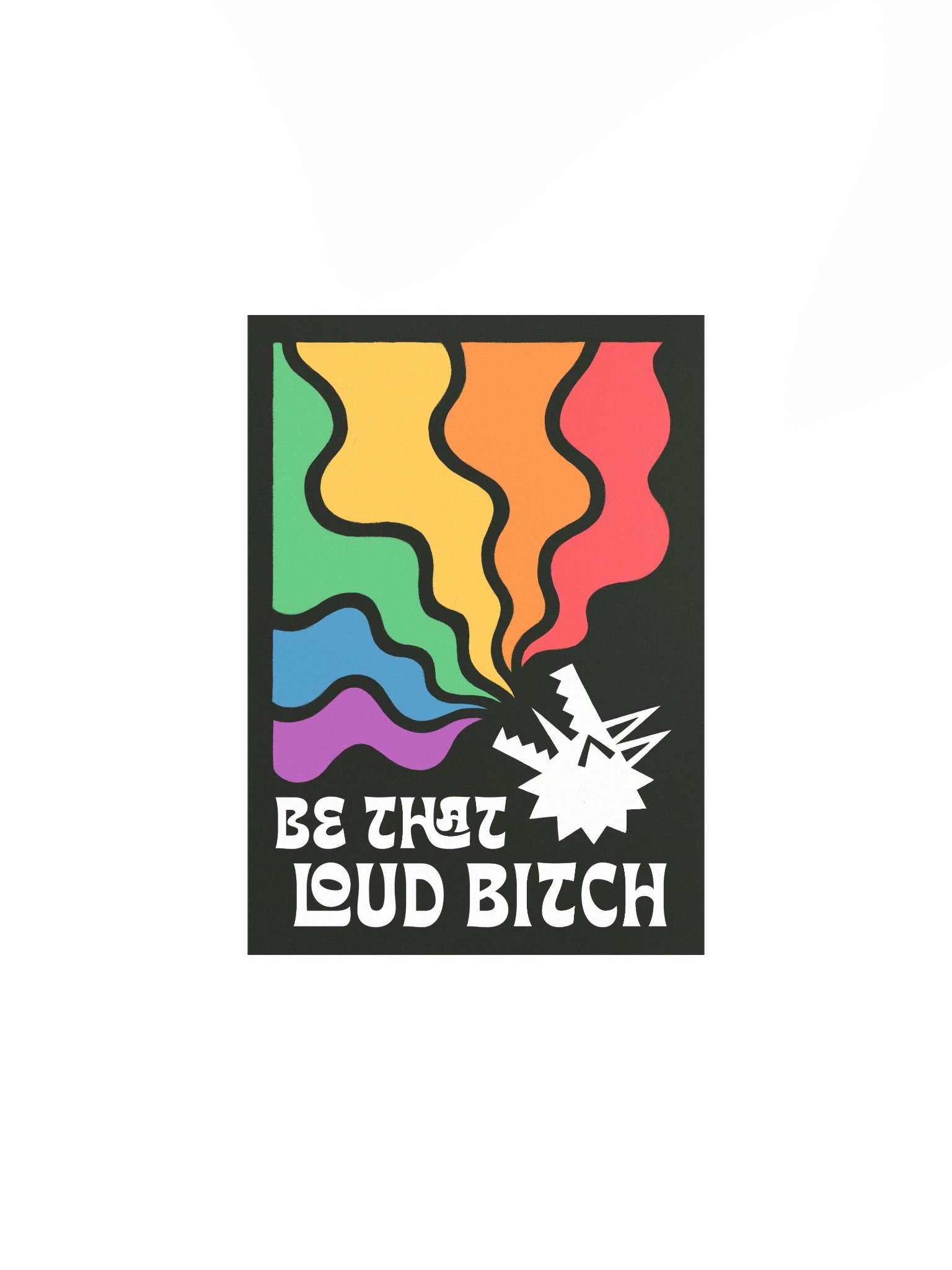 "Be That Loud Bitch" poster product image (1)