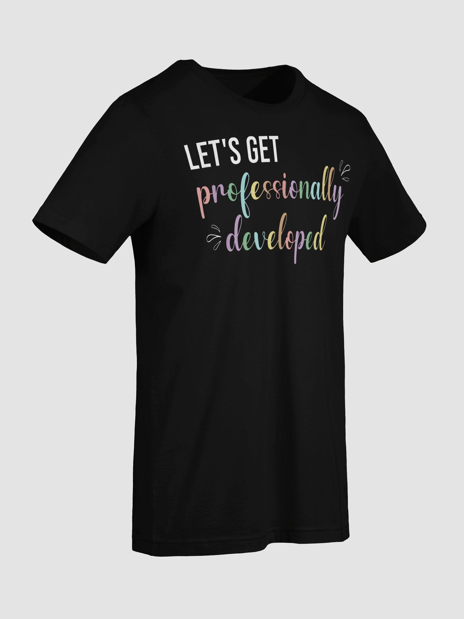 Let's Get Professionally Developed T-Shirt product image (68)