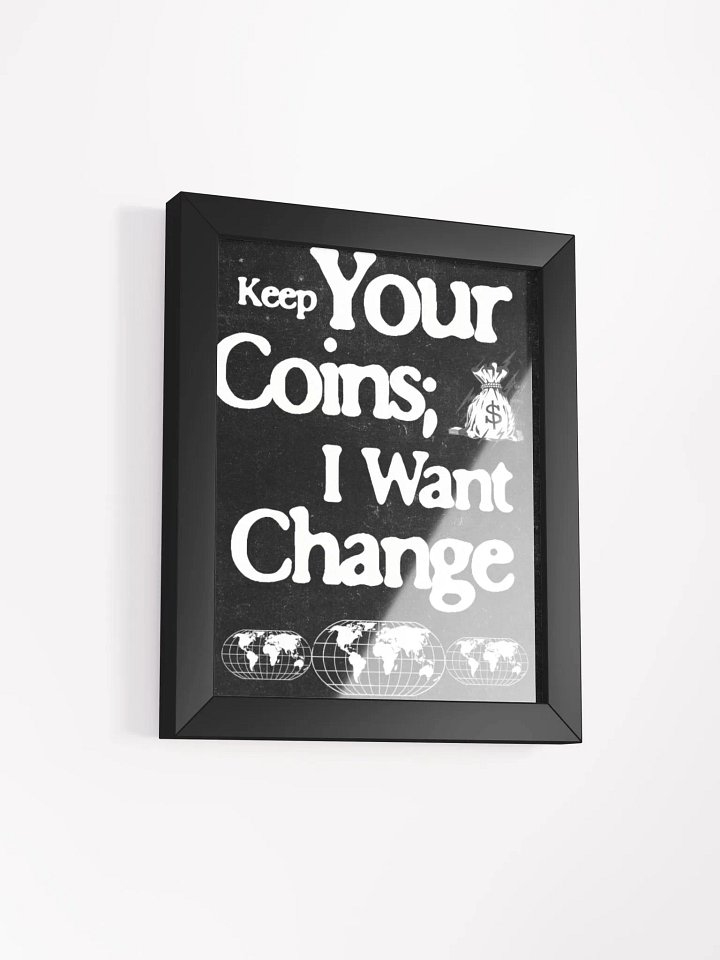 keep your coins; I want change. wood framed print product image (10)