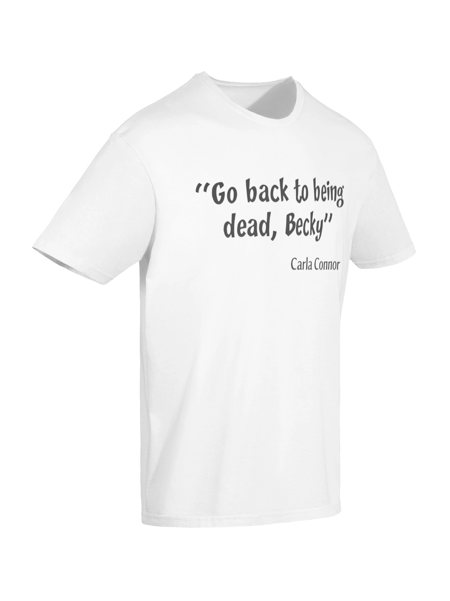 Go Back to Being Dead Becky Carla Connor Shirt product image (7)