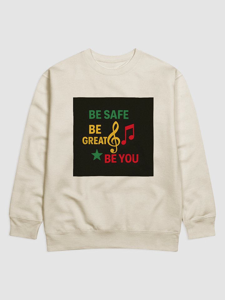 Be Safe, Be Great, Be You Crewneck Sweater product image (1)