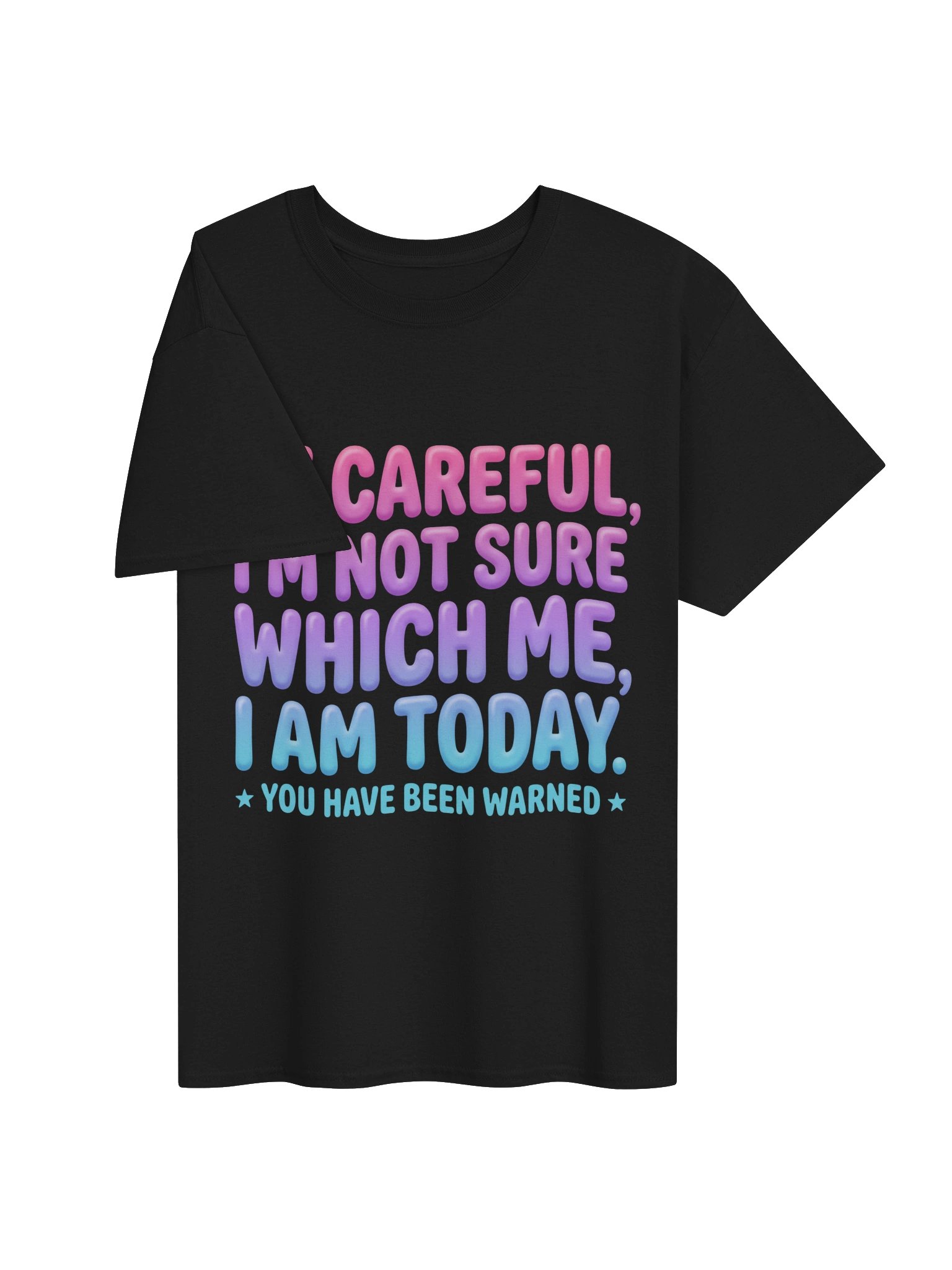 Be Careful Im Not Sure Which Me I Am Today Funny Graphic T-Shirt product image (2)