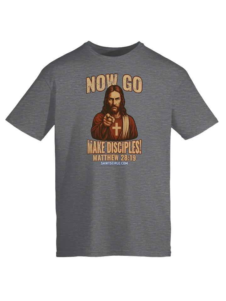 Now Go Make Disciples T-Shirt product image (7)