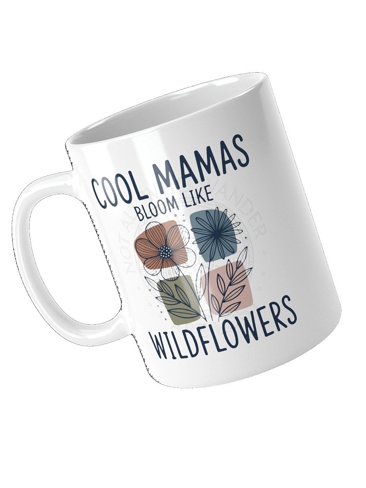 Cool Mamas Bloom Like Wildflowers Ceramic Mug product image (1)