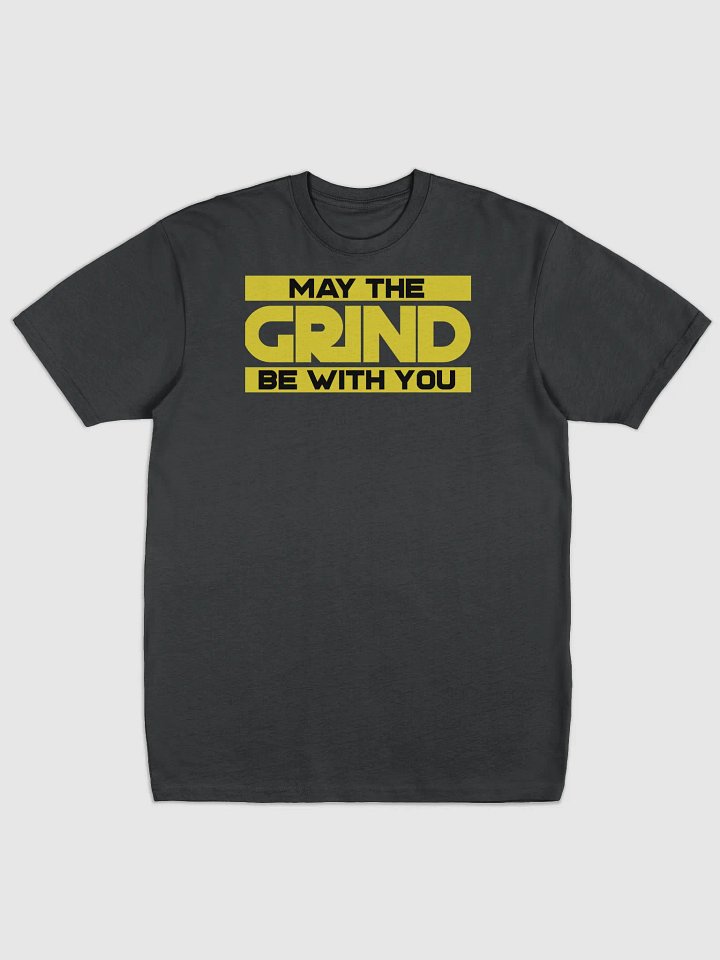 MAY THE GRIND BE WITH YOU Tee product image (1)