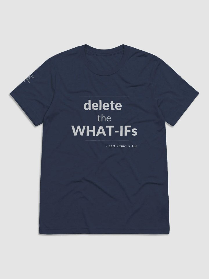 Delete the What-Ifs TSHIRT - White text product image (1)
