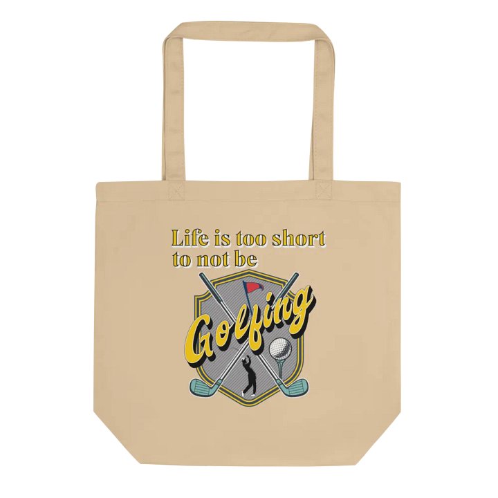 Life Is Too Short To Not Be Golfing Enthusiast Eco Tote Bag product image (1)
