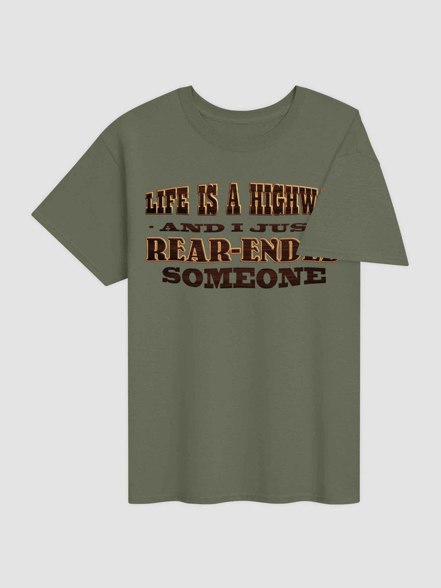 Life is a highway and I just rear-ended someone T-shirt product image (4)