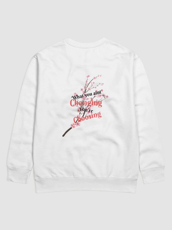 CF What You Aint Changing Premium Sweatshirt product image (2)