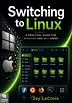 Switching to Linux - A Practical Guide for Windows and Mac Users (PDF + ePub)