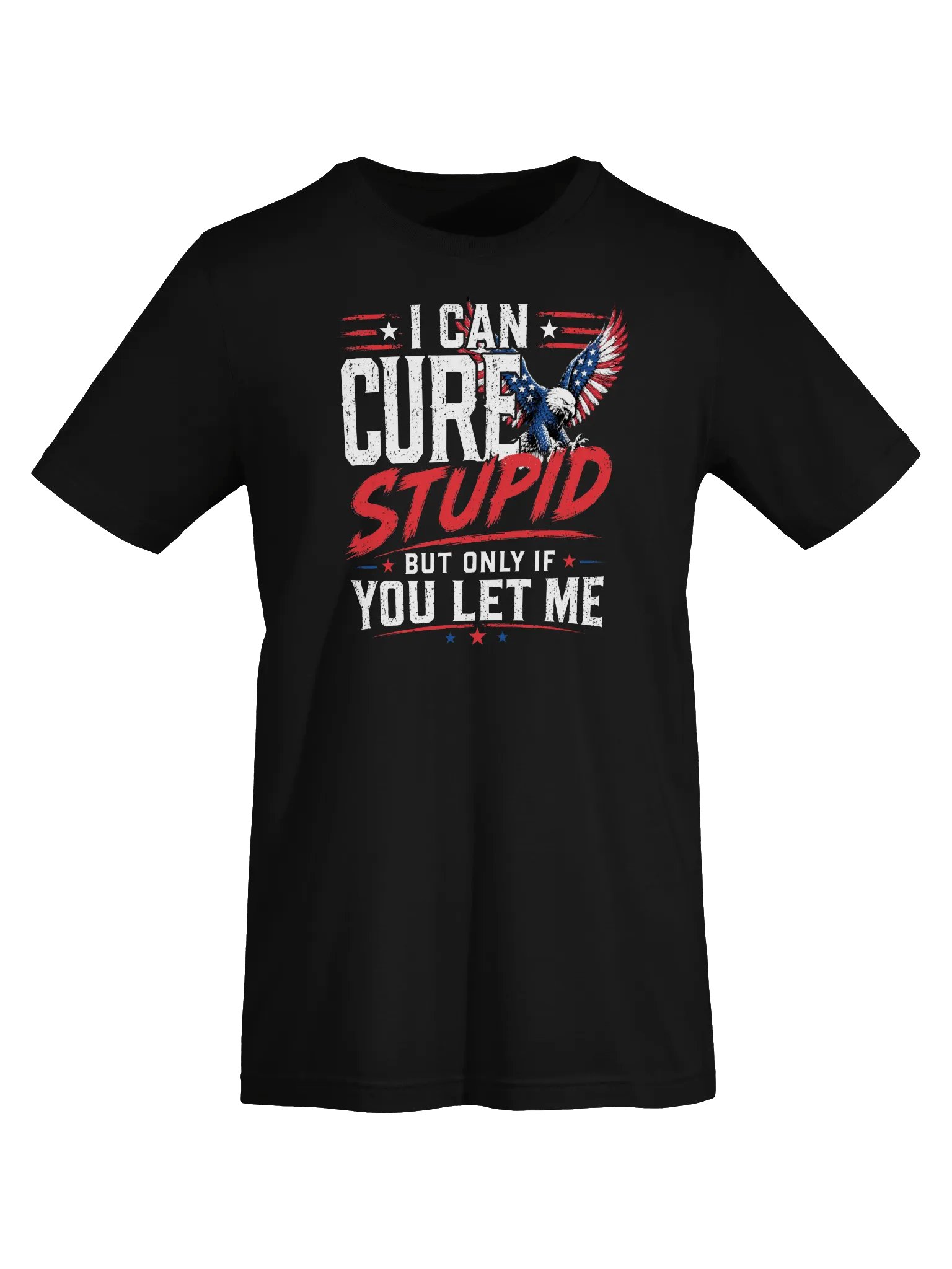 I Can Cure Stupid Tee product image (13)