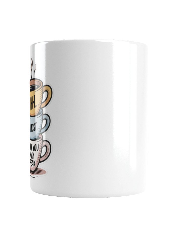 Shh… Now You May Speak Funny Coffee Mug – Morning Humor Design product image (2)