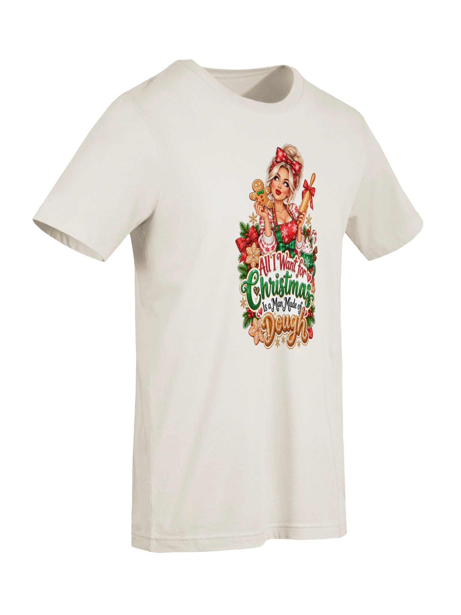 All I Want for Christmas Is a Man Made of Dough – Funny Christmas Tee product image (7)
