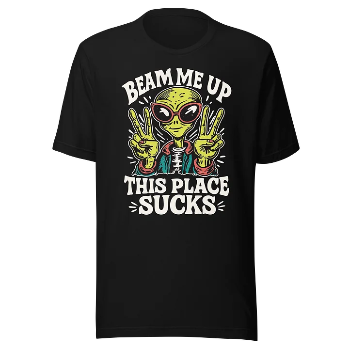 Beam Me Up This Place Sucks T-Shirt product image (2)