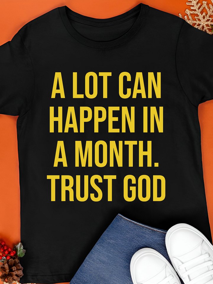 A Lot Can Happen In A Month Trust God Shirt product image (1)