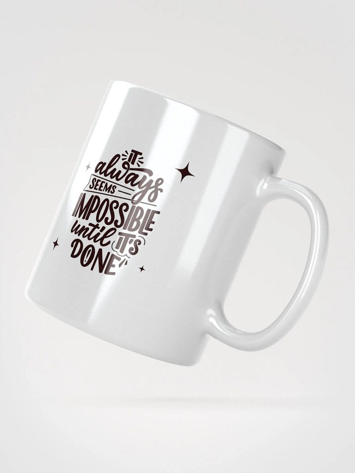 POSITIVE AFFIRMATION MUGS 4 U “It’s always impossible until you get it done” product image (2)