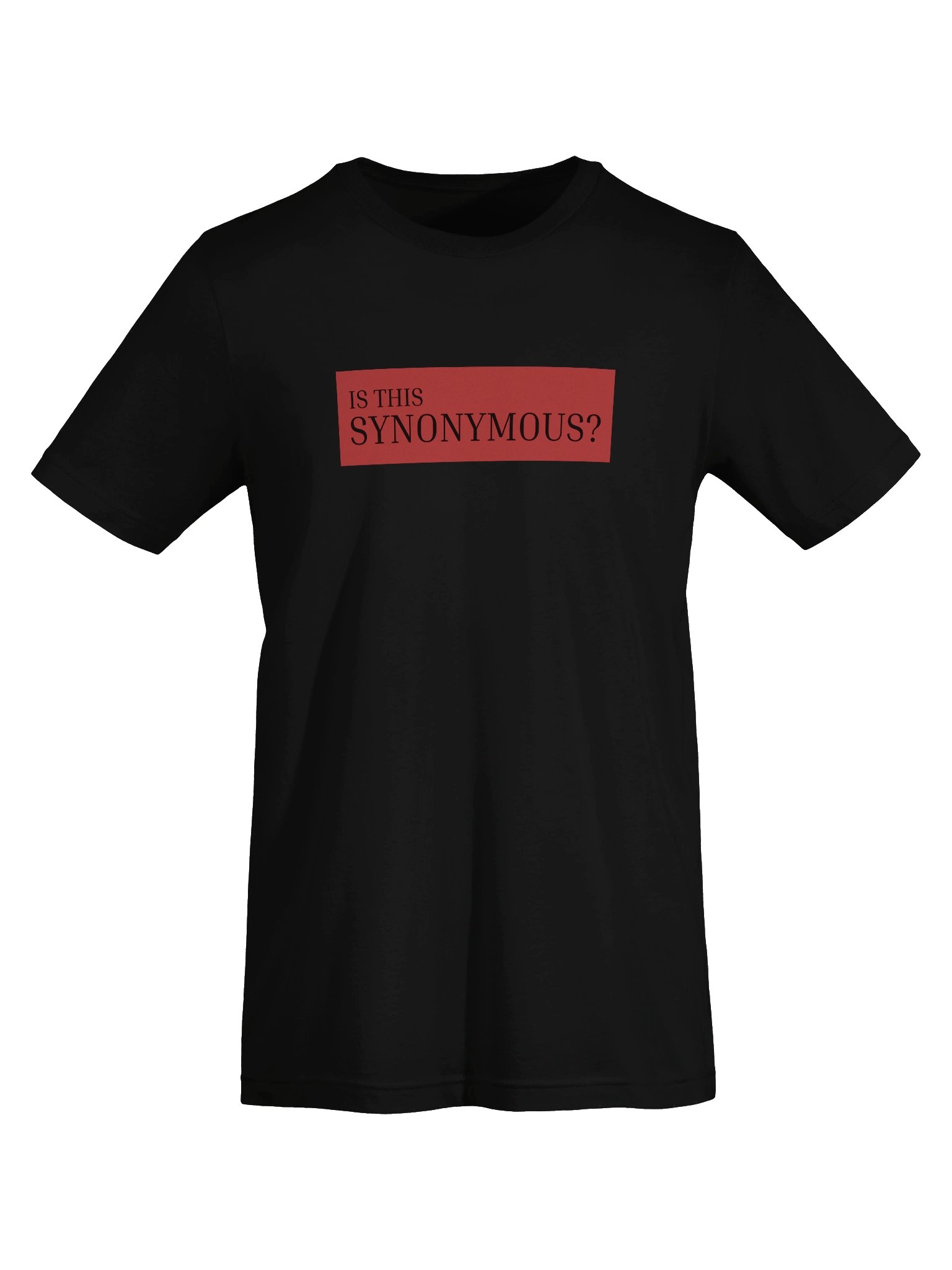 IS THIS SYNONYMOUS Printed T-Shirt product image (7)