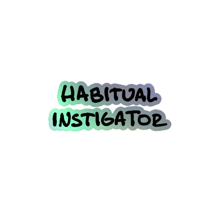 Habitual Instigator holographic sticker product image (2)