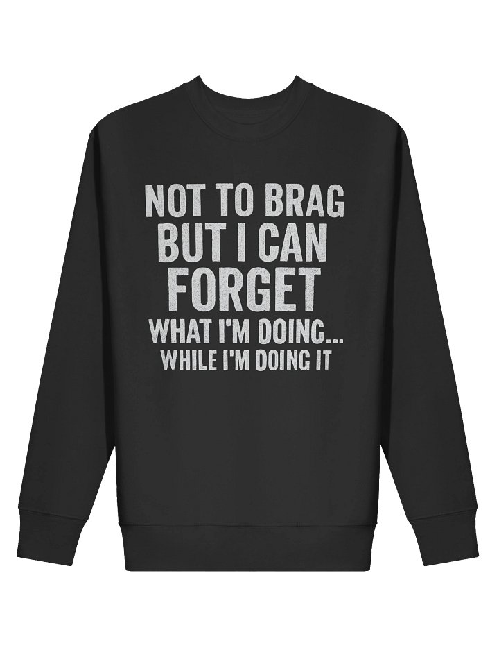 "NOT TO BRAG" - Dark Colors Distressed Humor Heavyweight Sweatshirt product image (8)