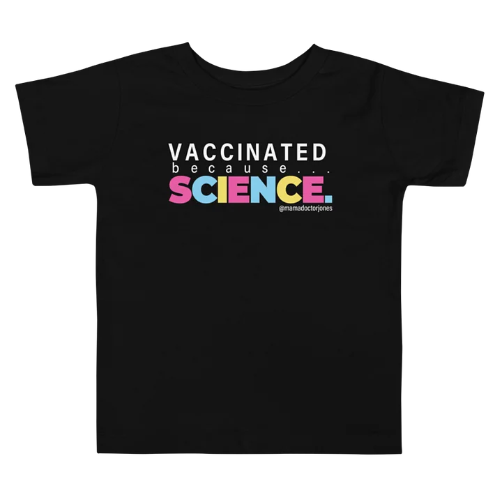 Vaccinated Because Science Toddler Tee - Black product image (1)