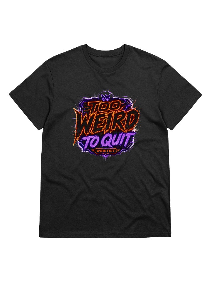 WeBiteIt Too Weird To Quit T-Shirt product image (1)