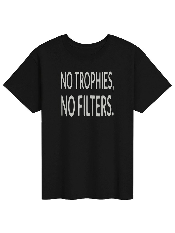 No Trophies, No Filters Tee product image (6)