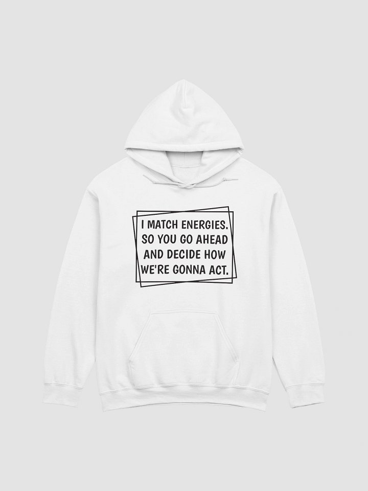 I Match Energies Hoodie product image (2)