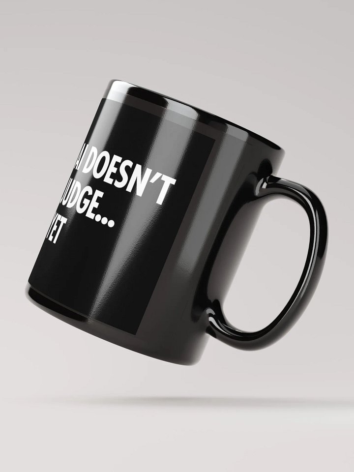 AI Inspired Coffee Mug: AI Doesn’t Judge… Yet. product image (2)