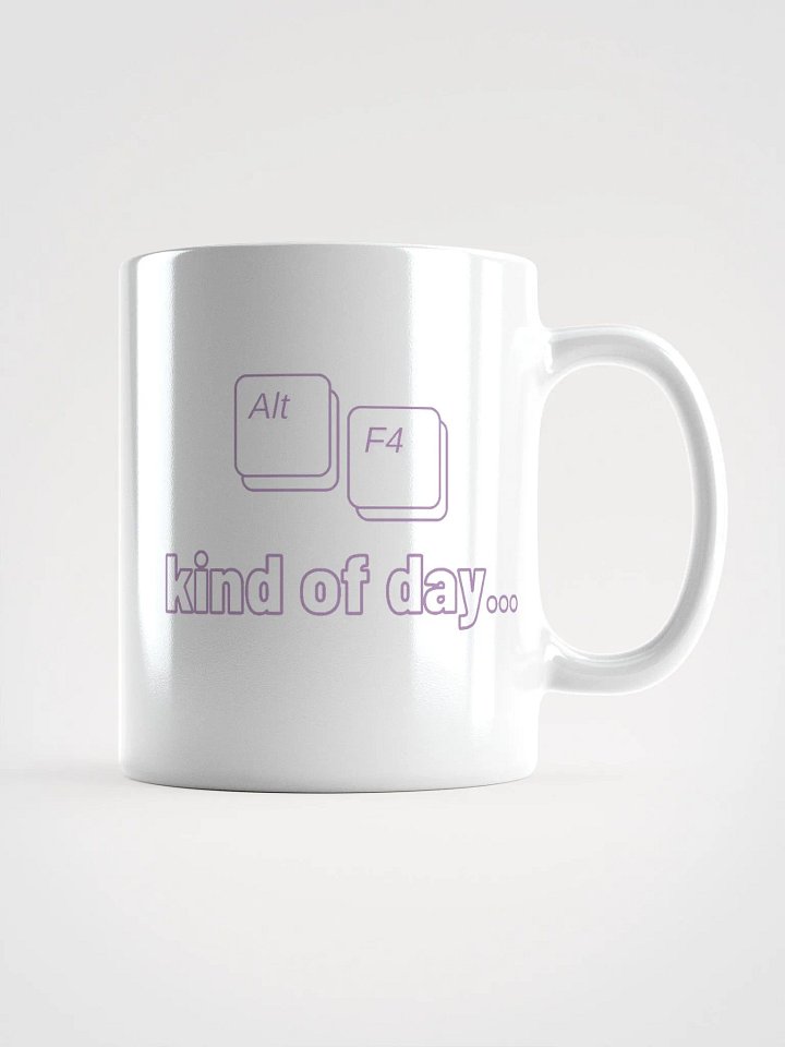 Alt + F4 kind of day... - MUG product image (1)