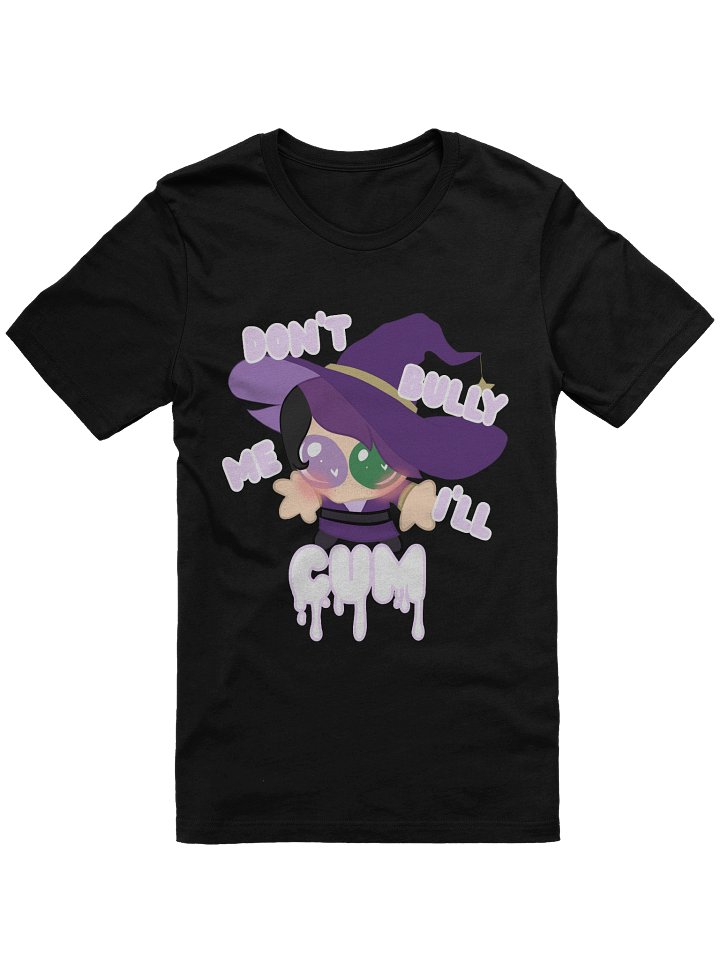 Don't Bully Me I'll Cum T-Shirt product image (1)
