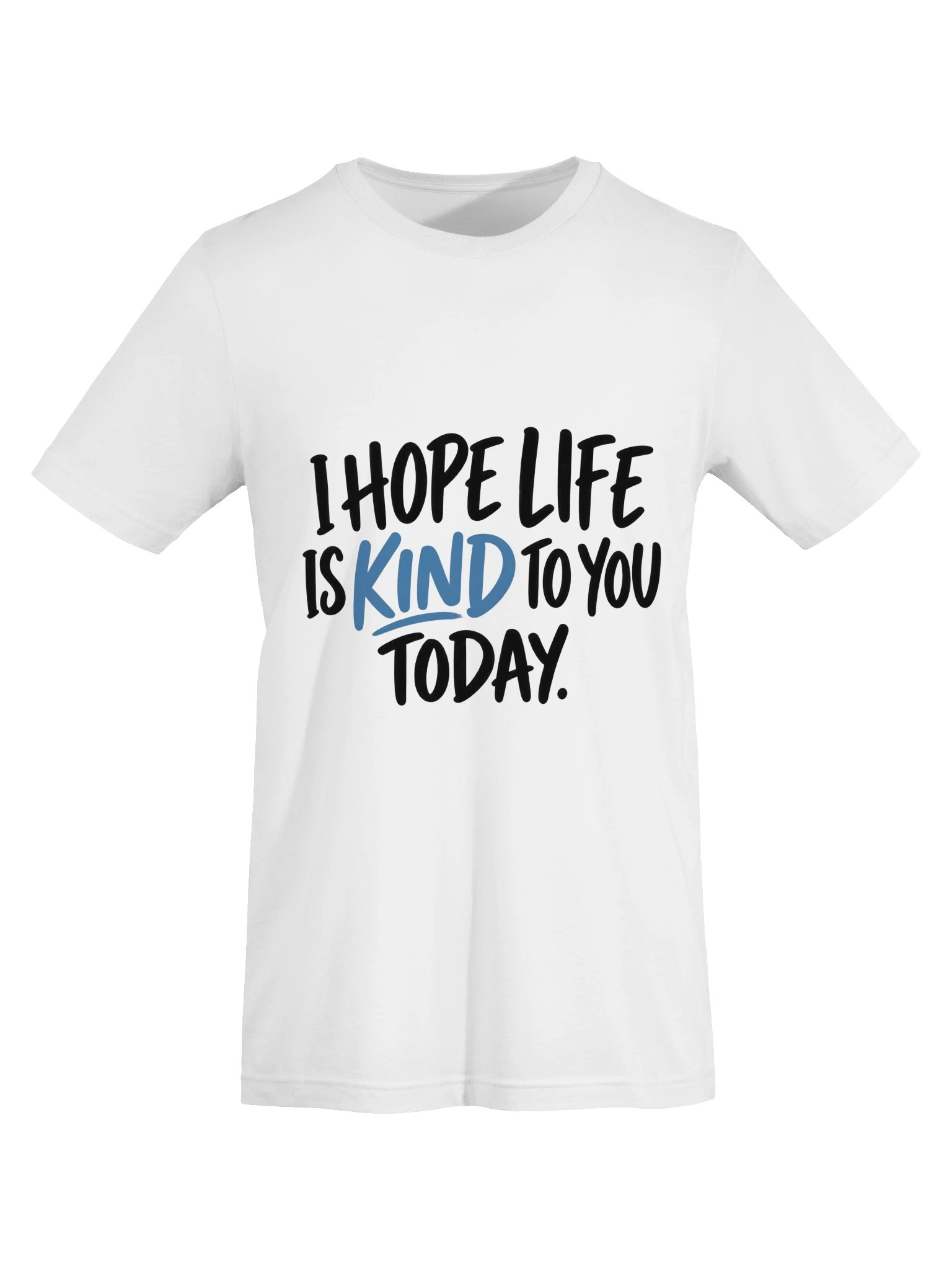 I Hope Life Is Kind to You Today T-Shirt product image (4)