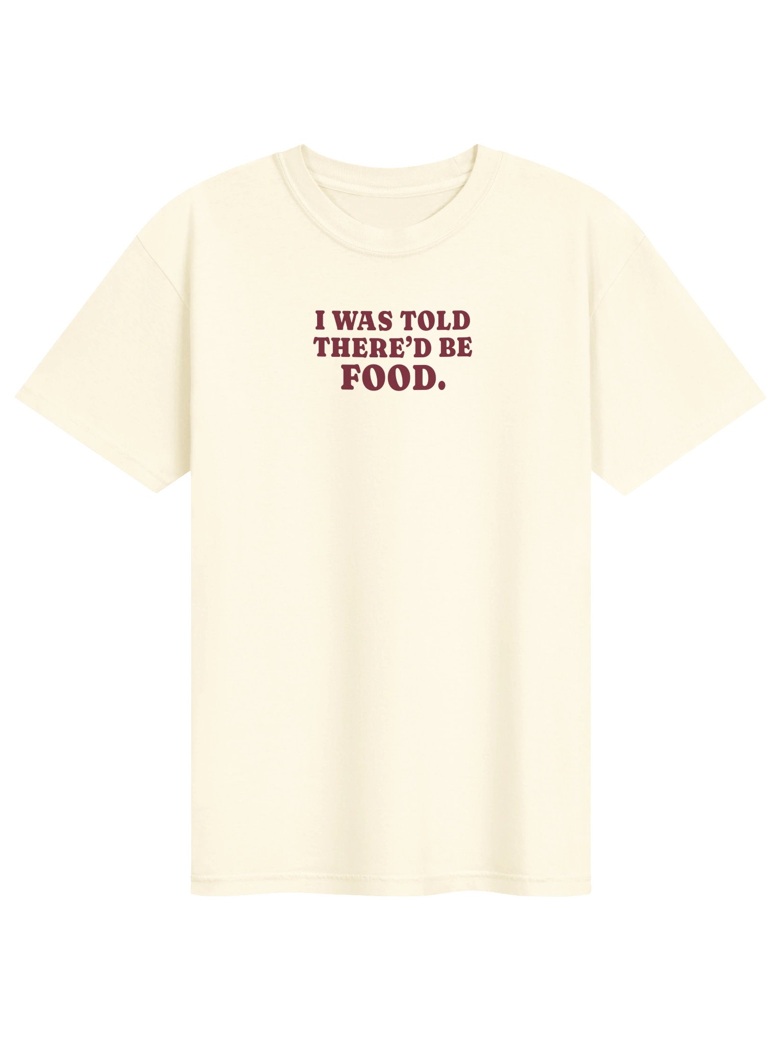 I Was Told There'd Be Food Tee product image (1)