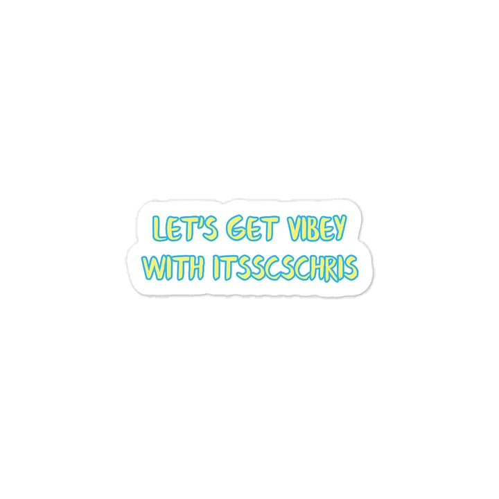 Let's Get Vibey With itssCSChris Sticker product image (1)