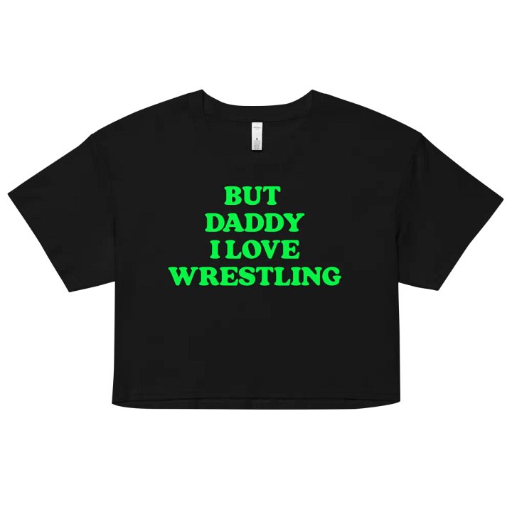 But Daddy, I Love Wrestling Crop Top (DX Green) product image (1)