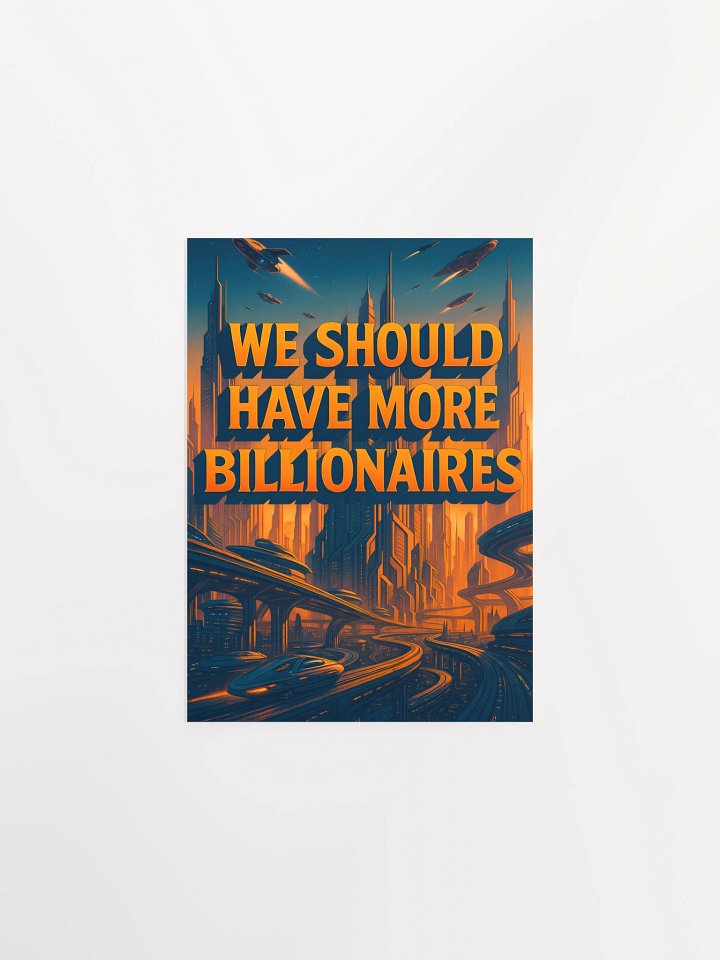 We Should Have More Billionaires Poster (orange) product image (4)