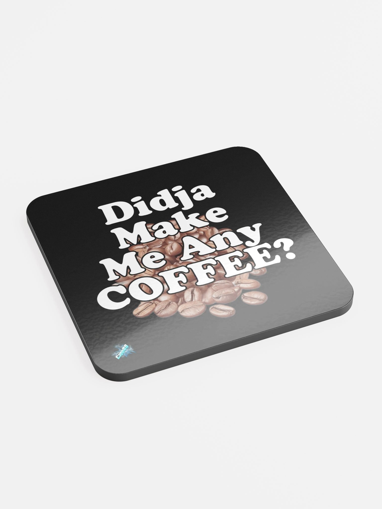 Didja Make Me Any Coffee Coaster product image (2)