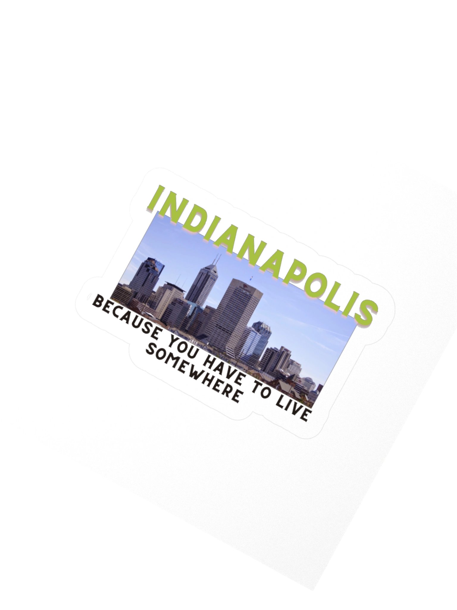 Indianapolis: Because You Have to Live Somewhere Kisscut Sticker product image (2)