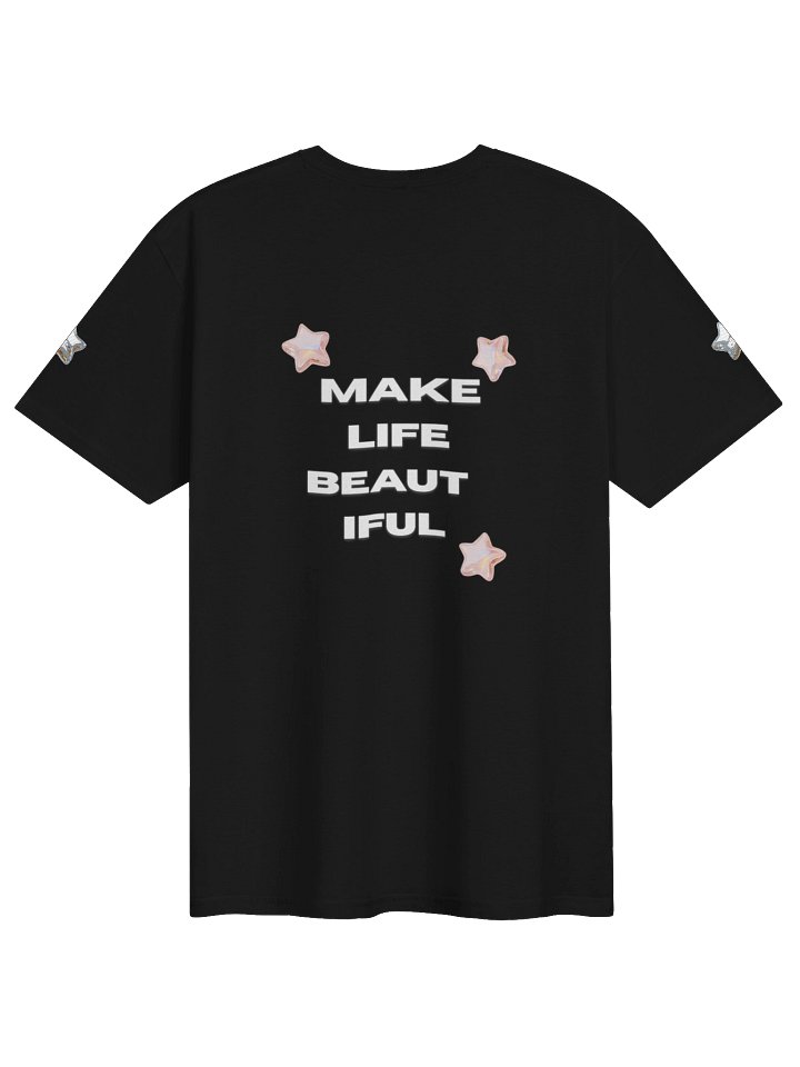 MAKE LIFE BEAUTIFUL T-Shirt product image (2)
