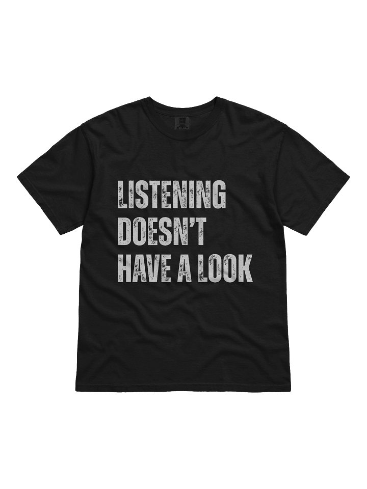 Listening Doesn't Have a Look - Unisex Tee product image (1)