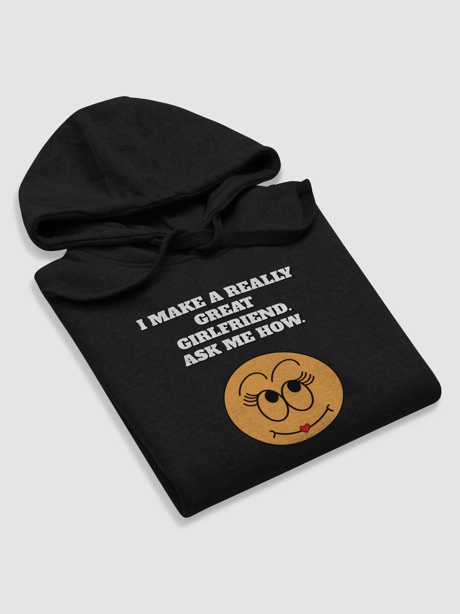 I Make A Really Great Girlfriend. Ask Me How. Funny Hoodie product image (31)