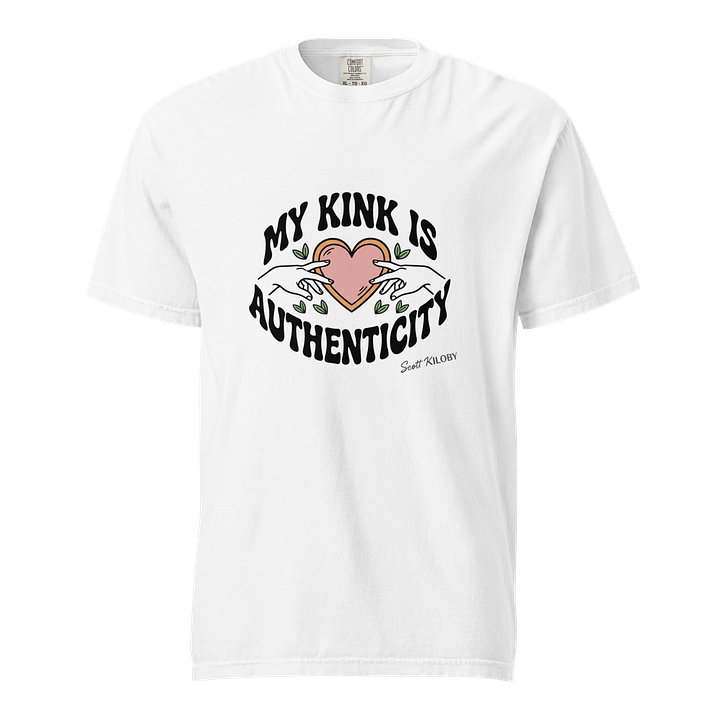 “My Kink Is Authenticity” White T-Shirt product image (1)