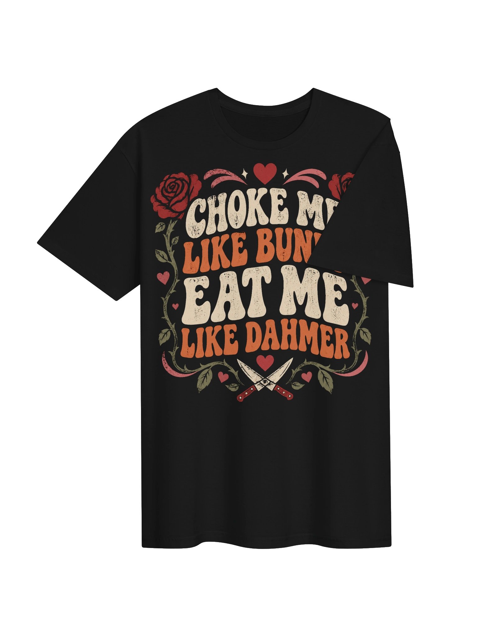Choke Me Like Bundy Eat Me Like Dahmer True Crime T-Shirt product image (4)