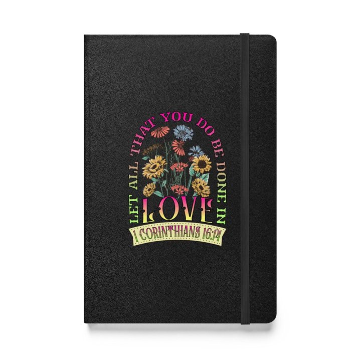 Let All That You Do Be Done In Love Inspired Hardcover Notebook product image (1)